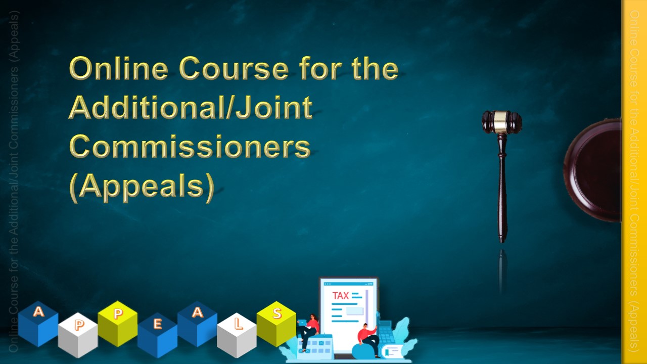 Online Course for the Additional/ Joint Commissioners(Appeals) IT-02